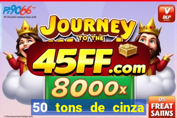 50 tons de cinza online dublado